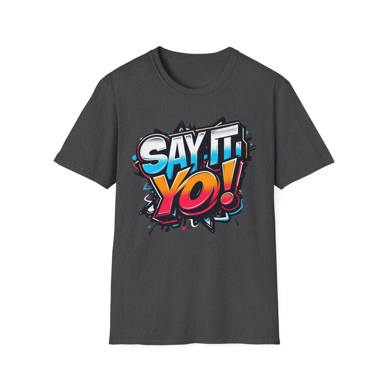 Say It Yo Shirt Unisex Softstyle T-Shirt, Colorful Design, Gift for Anyone, Vibrant Graphic Tee, Fun Saying Top, Quote Apparel