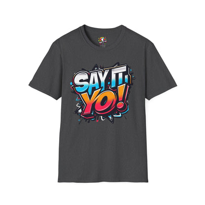 Say It Yo Logo Shirt Unisex Soft style T-Shirt