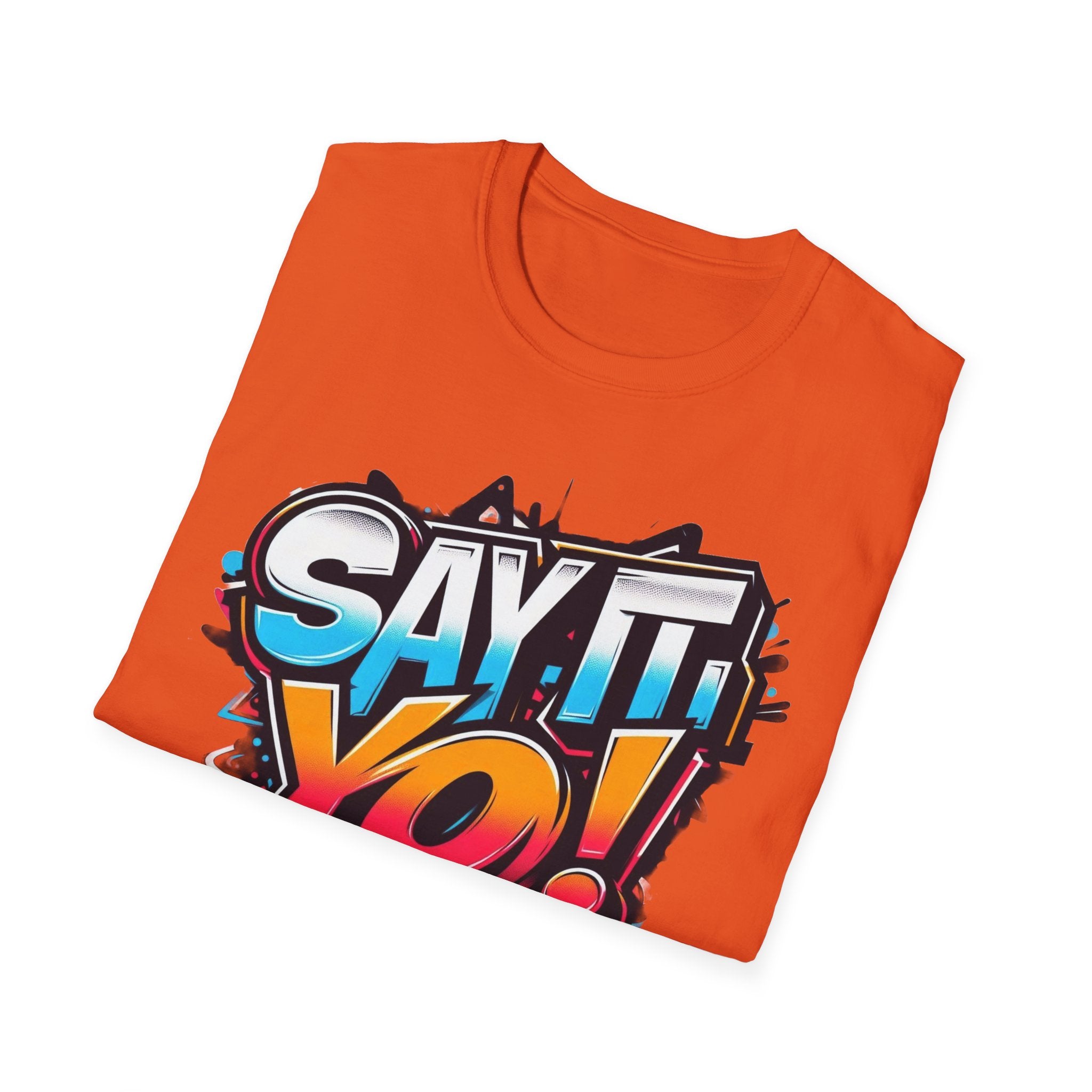 Say It Yo Shirt Unisex Softstyle T-Shirt, Colorful Design, Gift for Anyone, Vibrant Graphic Tee, Fun Saying Top, Quote Apparel