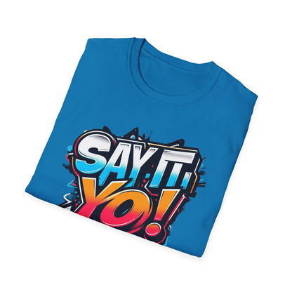 Say It Yo Shirt Unisex Softstyle T-Shirt, Colorful Design, Gift for Anyone, Vibrant Graphic Tee, Fun Saying Top, Quote Apparel