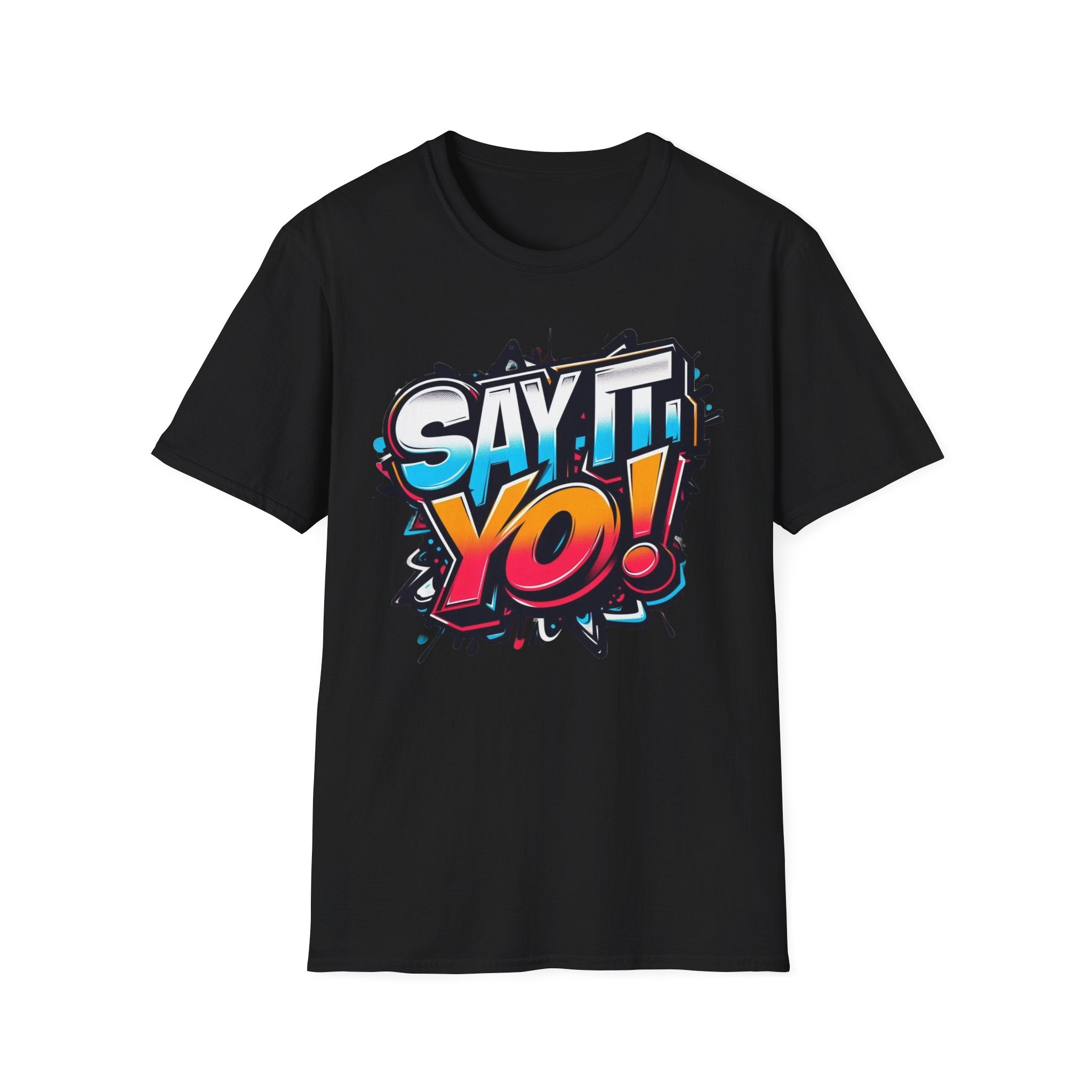 Say It Yo Shirt Unisex Softstyle T-Shirt, Colorful Design, Gift for Anyone, Vibrant Graphic Tee, Fun Saying Top, Quote Apparel