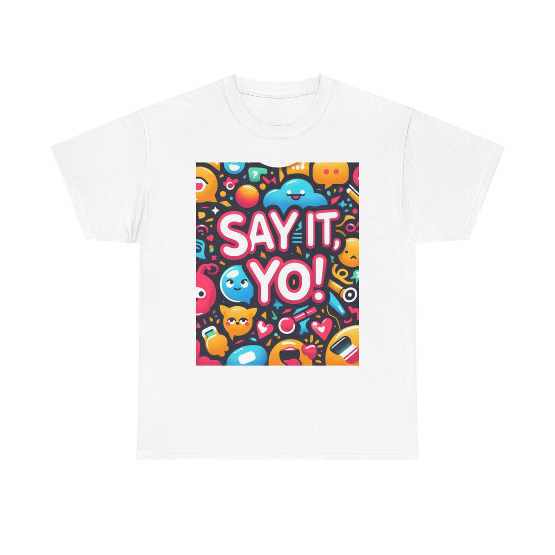 Say It Yo Coloful Unisex Heavy Cotton Tee