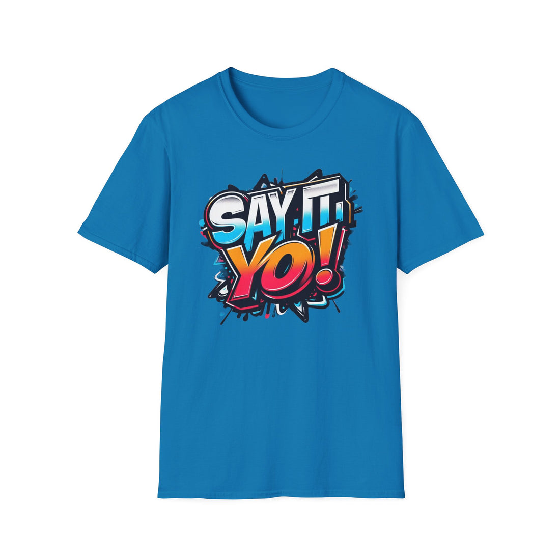 Say It Yo Shirt Unisex Softstyle T-Shirt, Colorful Design, Gift for Anyone, Vibrant Graphic Tee, Fun Saying Top, Quote Apparel