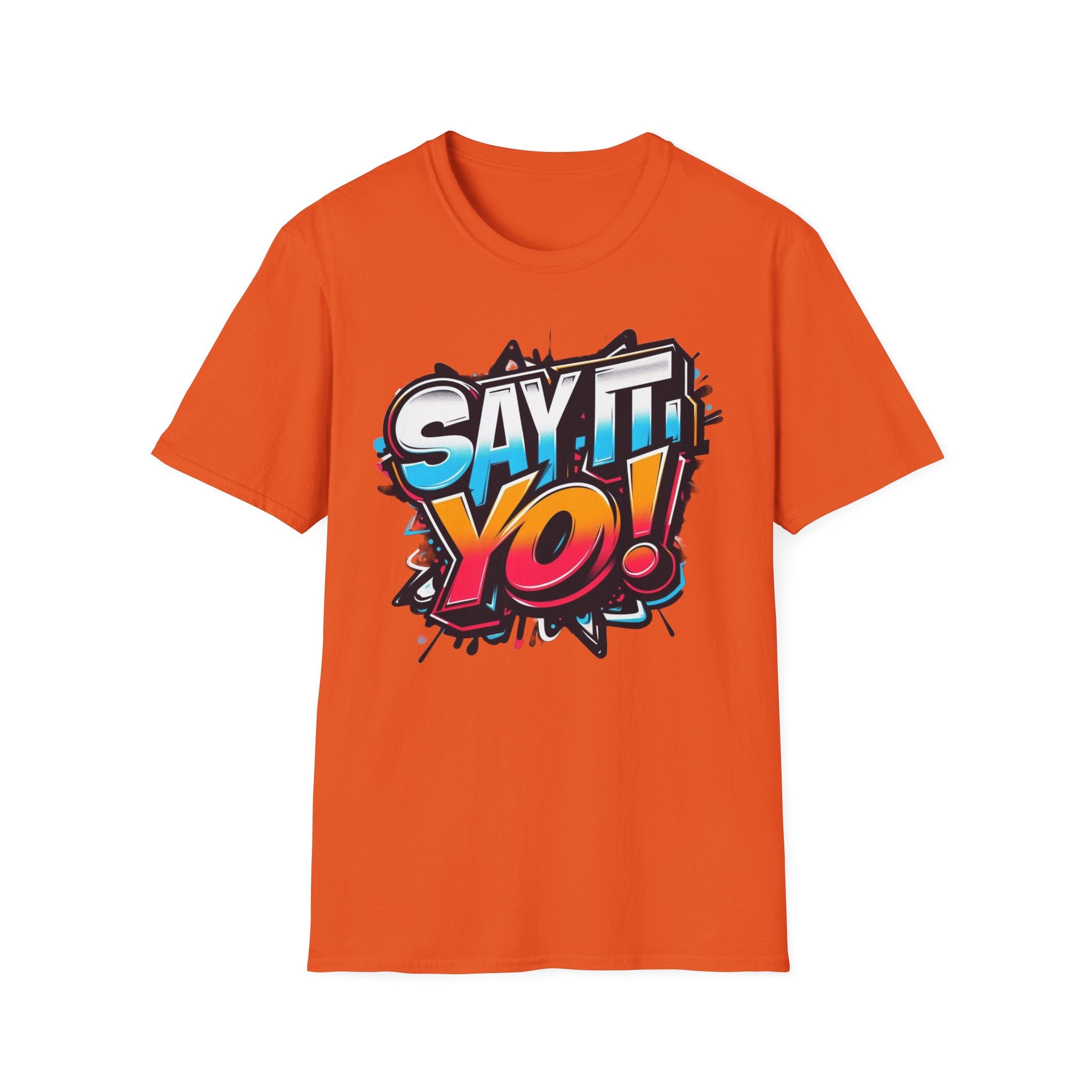 Say It Yo Shirt Unisex Softstyle T-Shirt, Colorful Design, Gift for Anyone, Vibrant Graphic Tee, Fun Saying Top, Quote Apparel